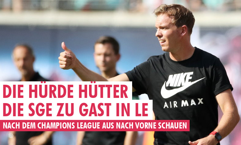 Die Hürde Hütter – die SGE zu Gast in LE!